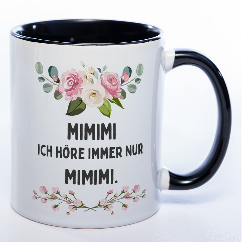 Blümchen-Tasse mit Spruch "MIMIMI ich höre immer nur MIMIMI." - Lustige Kaffeetasse spülmaschinenfest