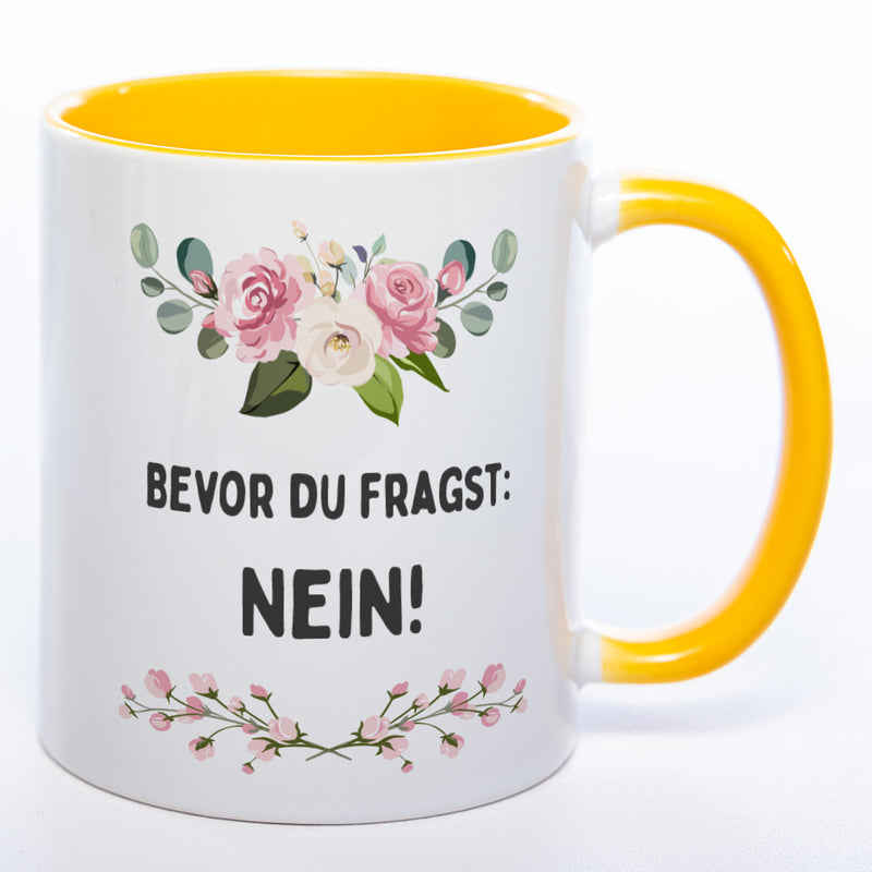 Blümchen-Tasse mit Spruch "Bevor du fragst: Nein!" spülmaschinenfest