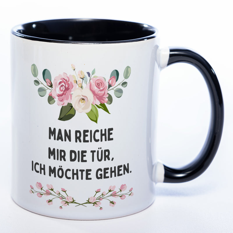 Blümchen-Tasse mit Spruch "Man reiche mir die Tür, ich möchte gehen." - Lustige Kaffeetasse spülmaschinenfest