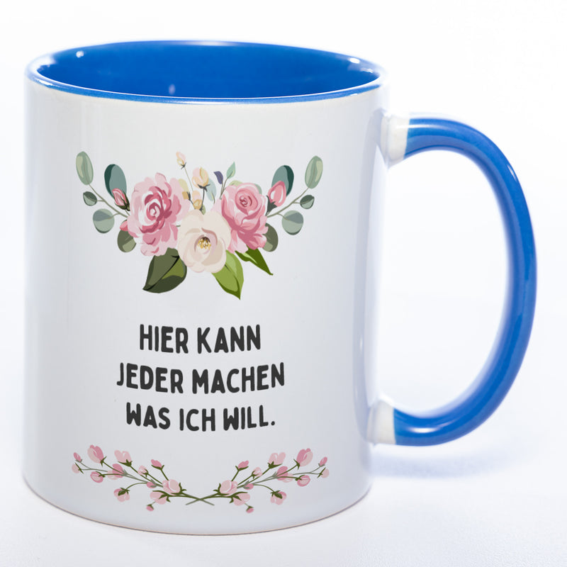 Blümchen-Tasse mit Spruch "Hier kann jeder machen was ich will." - Lustige Kaffeetasse spülmaschinenfest