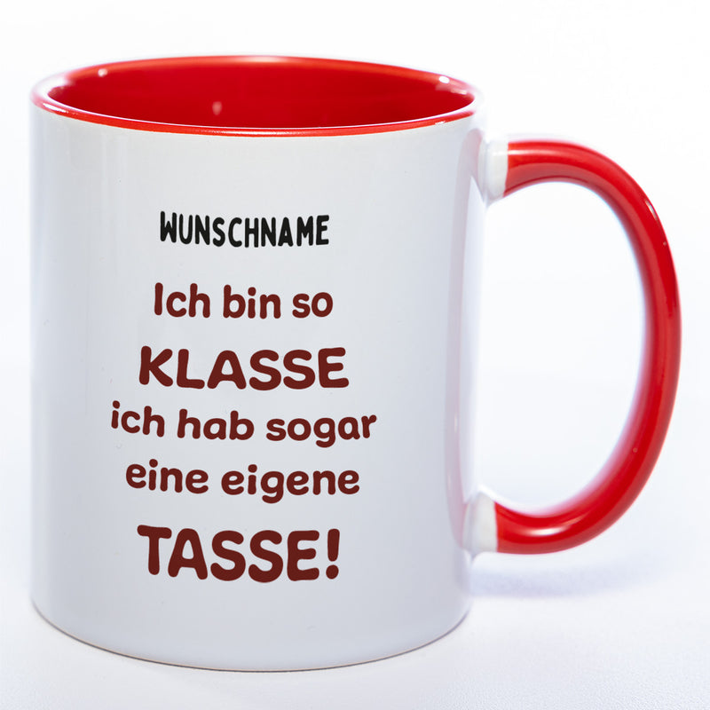 Tasse mit Spruch und Wunschname "Ich bin so klasse ich hab sogar eine eigene Tasse" - spülmaschinenfest