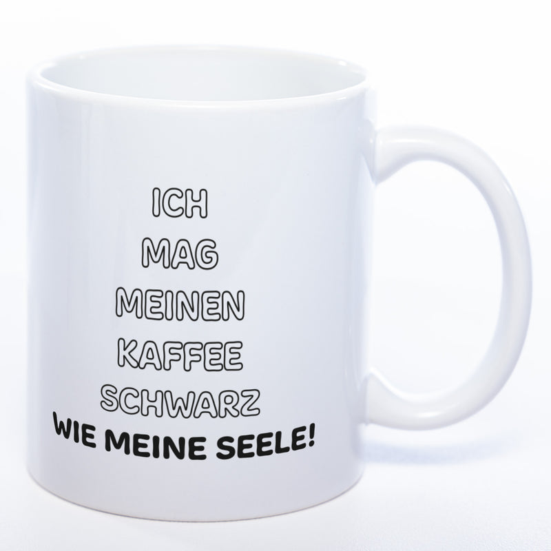 Spülmaschinenfeste Tasse mit Spruch "Ich mag meinen Kaffee schwarz wie meine Seele!" - Lustige Kaffeetasse