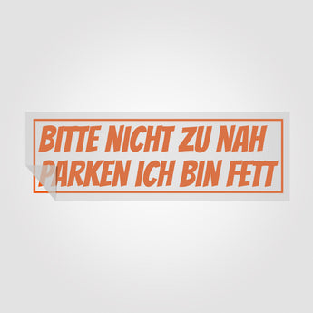 Sticker "Bitte nicht zu nah parken ich bin fett" | Foliensticker