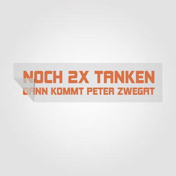 Noch 2x tanken, dann kommt Peter Zwegat | Foliensticker