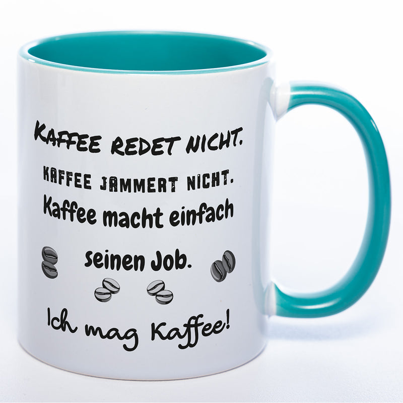 Tasse mit Spruch "Kaffe redet nicht..." - Tolle Geschenkidee