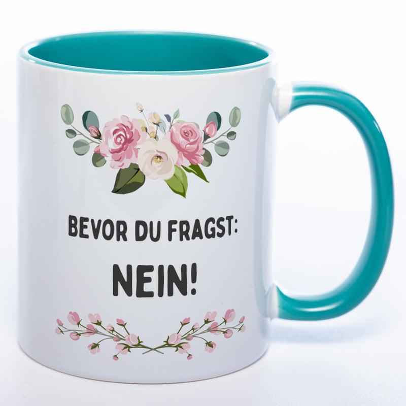Blümchen-Tasse mit Spruch "Bevor du fragst: Nein!" spülmaschinenfest