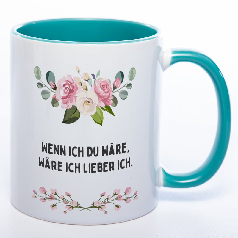 Blümchen-Tasse mit Spruch "Wenn ich Du wäre, wäre ich lieber ich." - Lustige Kaffeetasse spülmaschinenfest