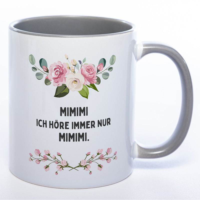 Blümchen-Tasse mit Spruch "MIMIMI ich höre immer nur MIMIMI." - Lustige Kaffeetasse spülmaschinenfest