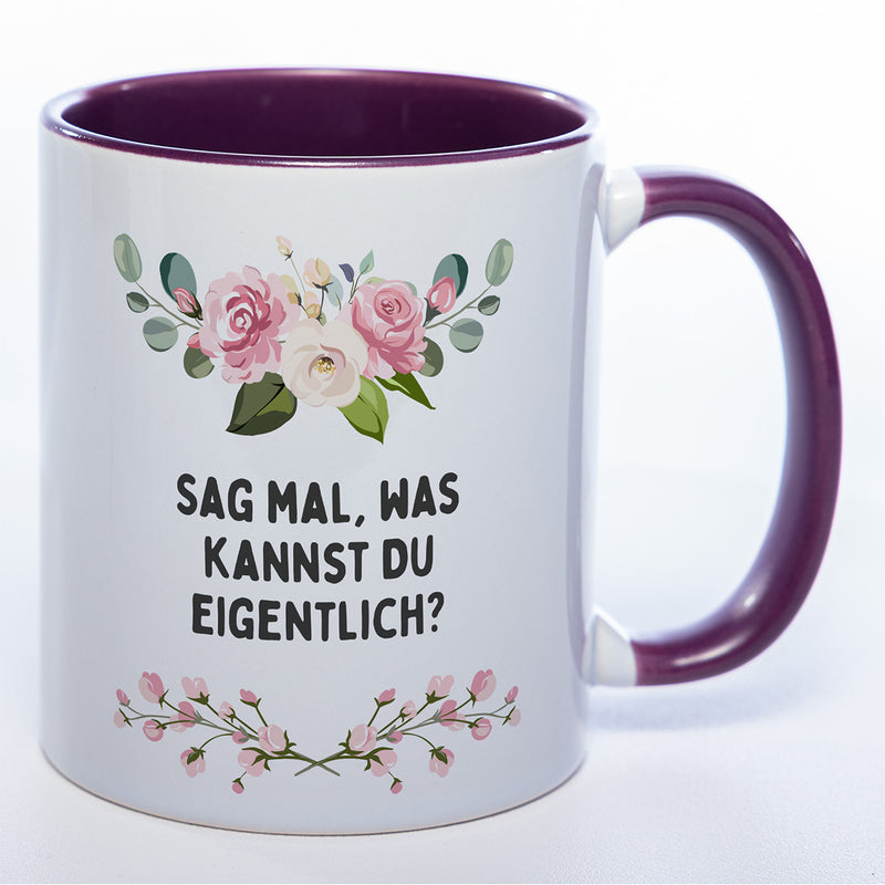 Blümchen-Tasse mit Spruch "Sag mal, was kannst Du eigentlich?" - Lustige Kaffeetasse spülmaschinenfest