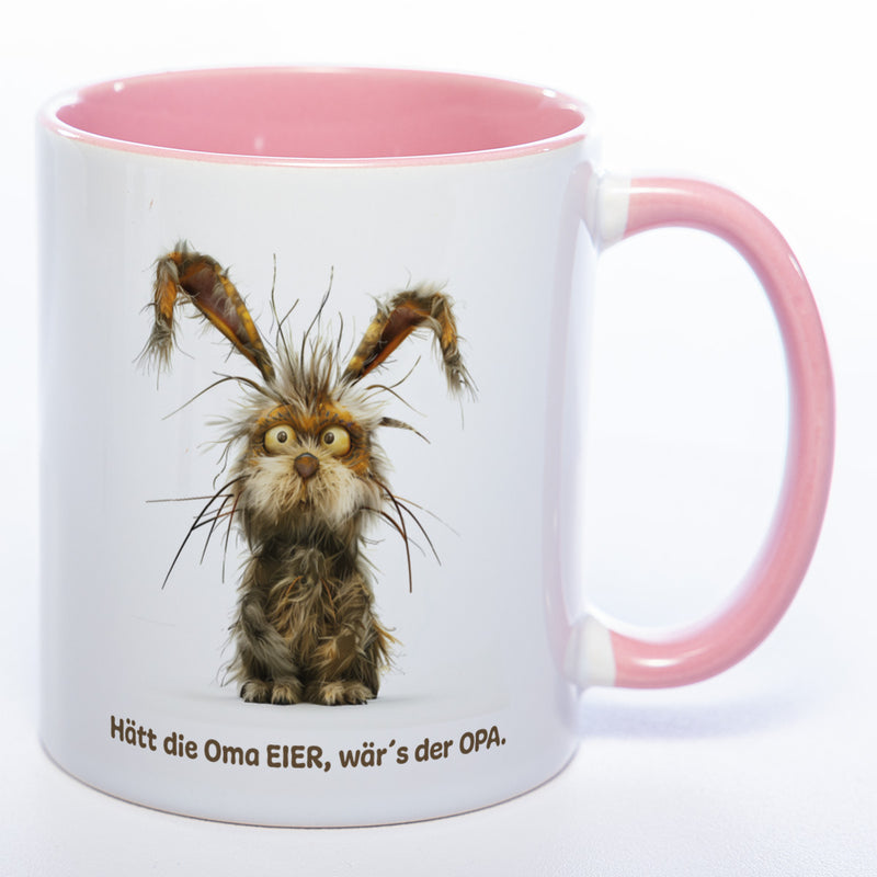 Motiv - Tasse mit  Hase und Spruch: "Hätt die Oma Eier, wär's der Opa."  spülmaschinenfest